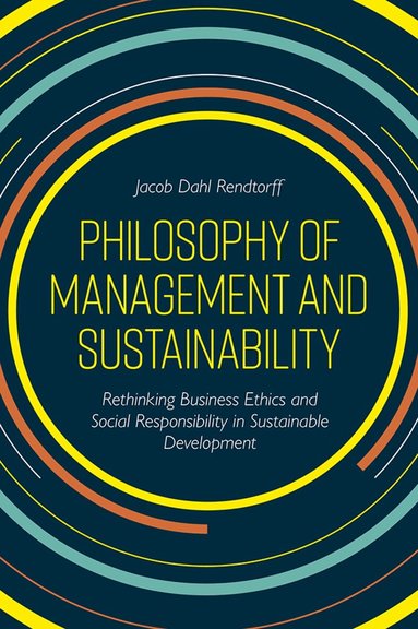 Jacob Dahl Rendtorff - Philosophy of Management and Sustainability, Inbunden