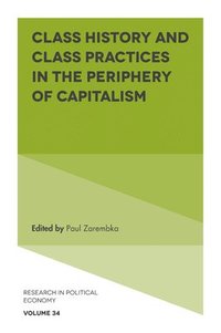 bokomslag Class History and Class Practices in the Periphery of Capitalism