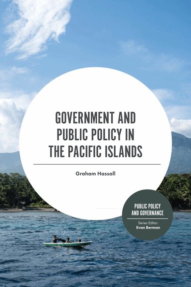 Graham Hassall - Government and Public Policy in the Pacific Islands, Inbunden