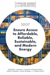 bokomslag SDG7 - Ensure Access to Affordable, Reliable, Sustainable, and Modern Energy