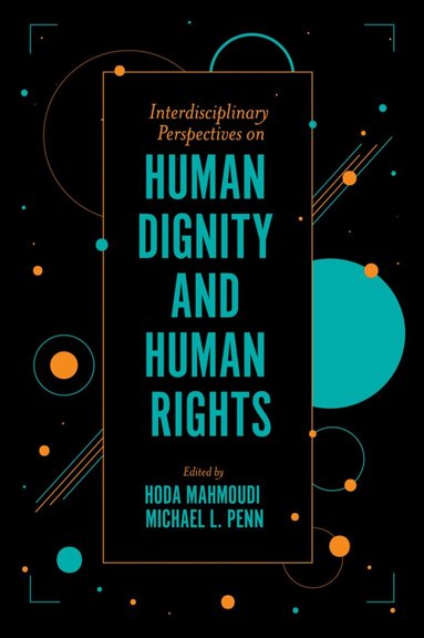 Hoda Mahmoudi, Michael L. Penn - Interdisciplinary Perspectives on Human Dignity and Human Rights, Häftad