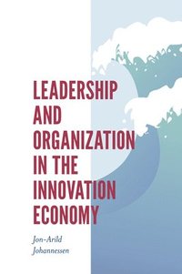 bokomslag Leadership and Organization in the Innovation Economy