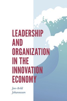 Leadership and Organization in the Innovation Economy 1