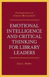bokomslag Emotional Intelligence and Critical Thinking for Library Leaders