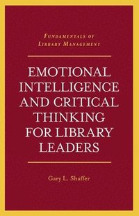 bokomslag Emotional Intelligence and Critical Thinking for Library Leaders