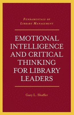 bokomslag Emotional Intelligence and Critical Thinking for Library Leaders