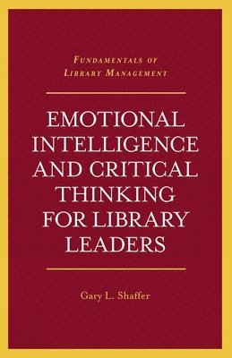 bokomslag Emotional Intelligence and Critical Thinking for Library Leaders