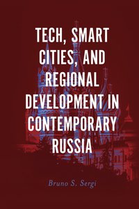 bokomslag Tech, Smart Cities, and Regional Development in Contemporary Russia