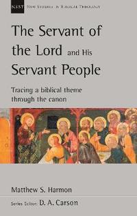 bokomslag The Servant of the Lord and his Servant People: Tracing A Biblical Theme Through The Canon