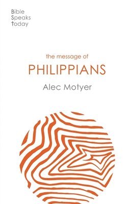Alec Motyer, Alec (Author) Motyer - Message of Philippians, Häftad