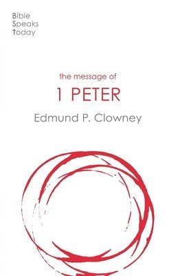 Edmund P Clowney, P Clowney, Edmund - Message of 1 Peter, Häftad