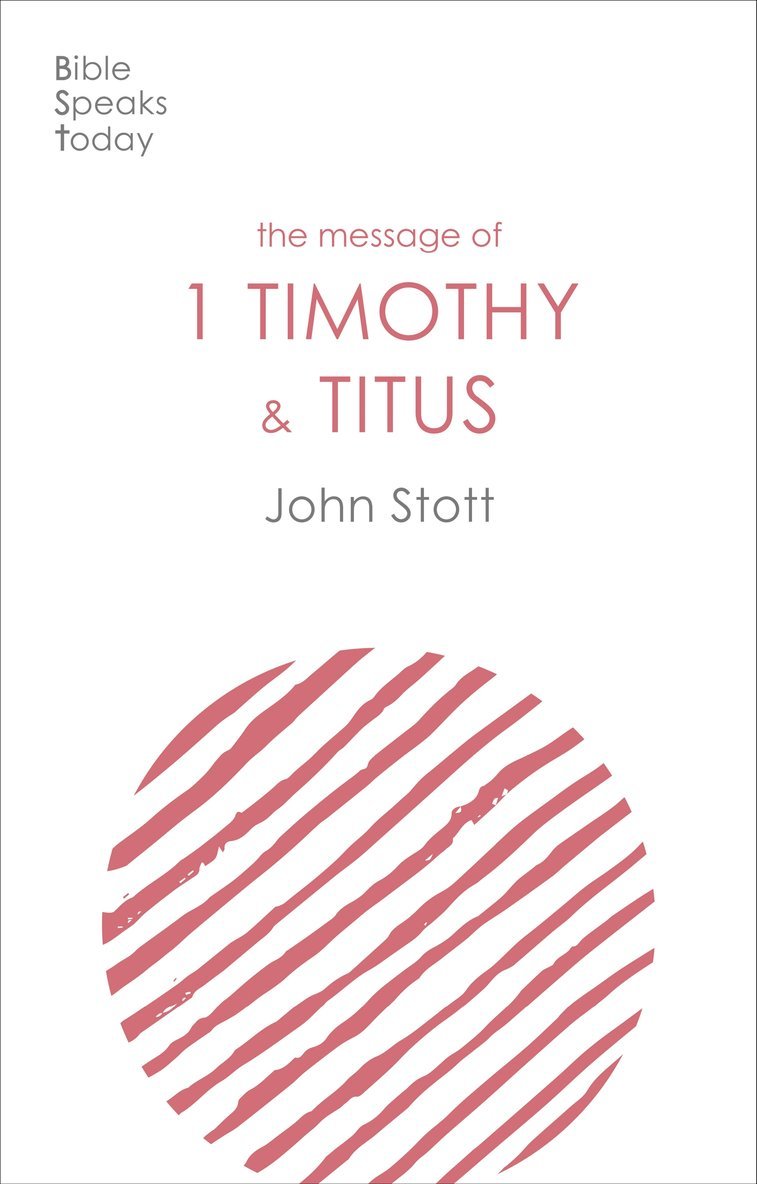 John Stott, John (Author) Stott - Message of 1 Timothy and Titus, Häftad