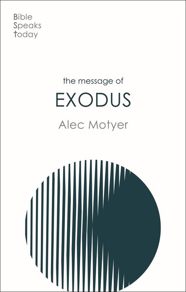Alec Motyer - Message of Exodus, Häftad