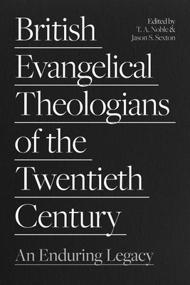 bokomslag British Evangelical Theologians of the Twentieth Century