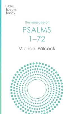 The Message of Psalms 1-72 1