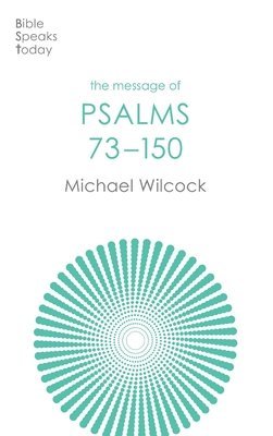 The Message of Psalms 73-150 1