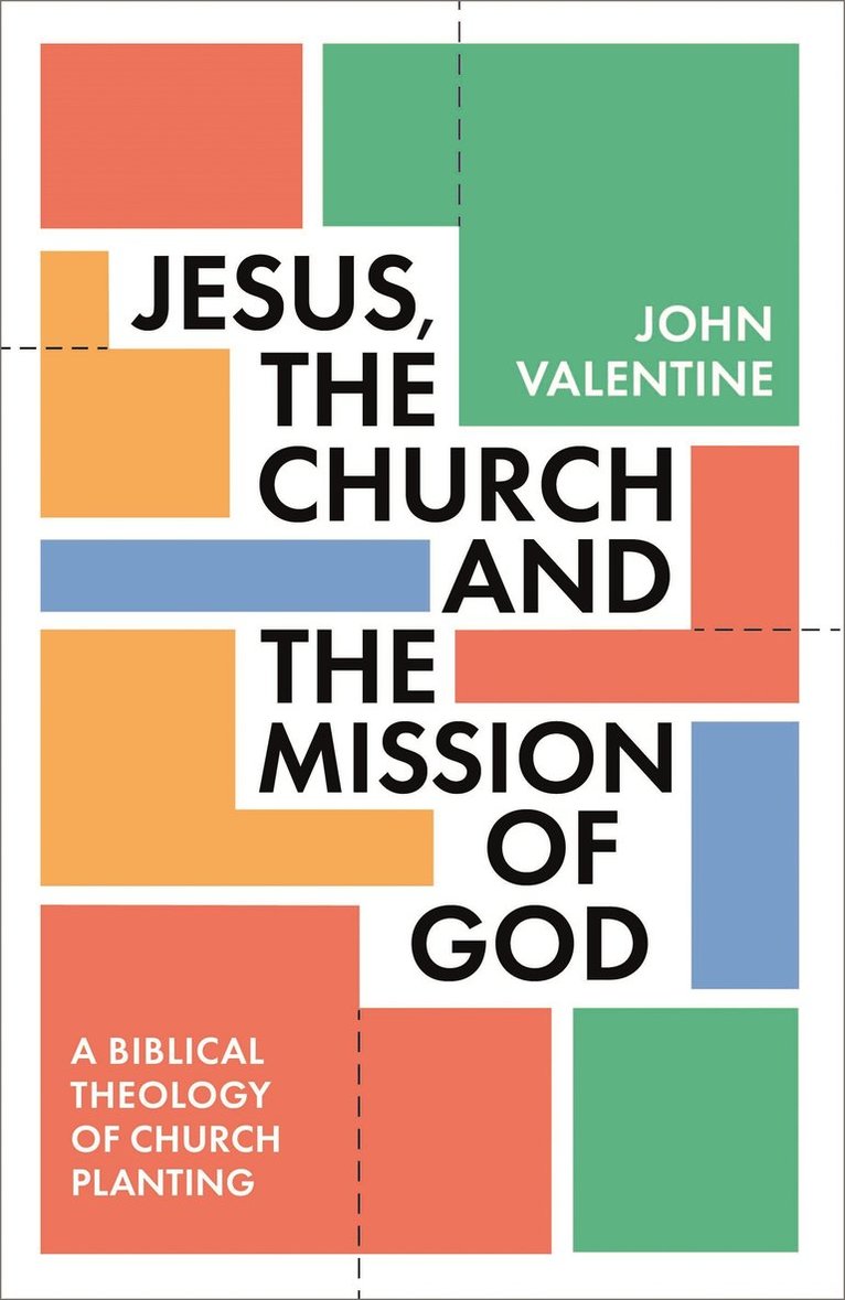 John Valentine, John (Author) Valentine - Jesus, the Church and the Mission of God, Häftad