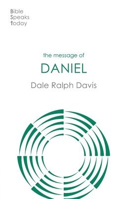 Dale Ralph Davis, Rev Dr Dale Ralph (Author) Davis - Message of Daniel, Häftad