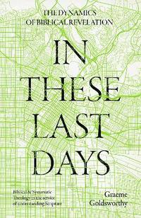 bokomslag In These Last Days: The Dynamics of Biblical Revelation