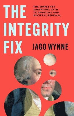The Integrity Fix: The Simple Yet Surprising Path to Spiritual and Societal Renewal