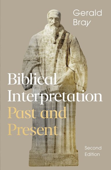 Gerald Bray - Biblical Interpretation, Inbunden