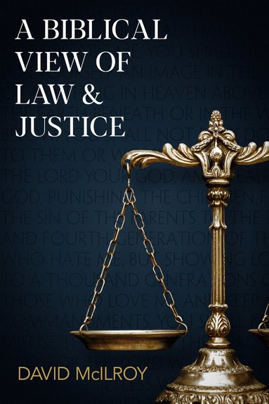 David McIlroy - Biblical View of Law and Justice, Inbunden