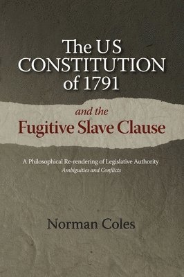 Norman Coles - US Constitution of 1791 and the Fugitive Slave Clause, Häftad