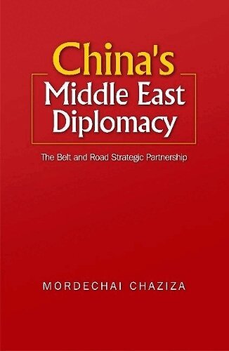 Mordechai Chaziza - China's Middle East Diplomacy, Inbunden