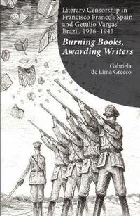 bokomslag Literary Censorship in Francisco Franco's Spain and Getulio Vargas' Brazil, 1936-1945