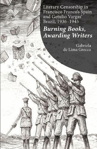 Gabriela de Lima Grecco - Literary Censorship in Francisco Franco's Spain and Getulio Vargas' Brazil, 1936-1945, Häftad