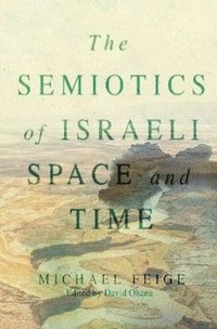 bokomslag The Semiotics of Israeli Space and Time