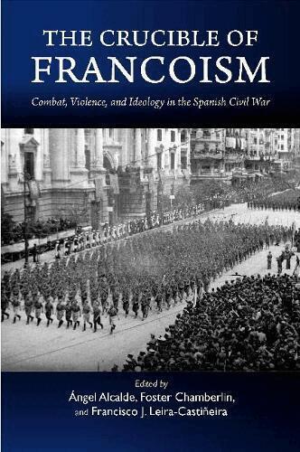 Ángel Alcalde, Foster Chamberlin, Francisco J. Leira-Castiñeira - Crucible of Francoism, Inbunden