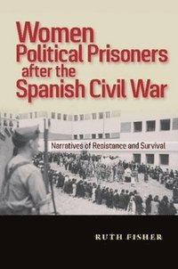 bokomslag Women Political Prisoners after the Spanish Civil War