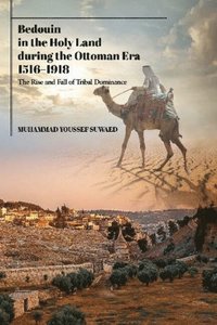 bokomslag Bedouin in the Holy Land during the Ottoman Era, 1516-1918