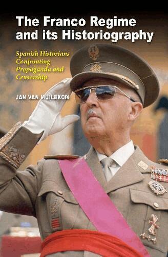 Jan van Muilekom - Franco Regime and its Historiography, Inbunden