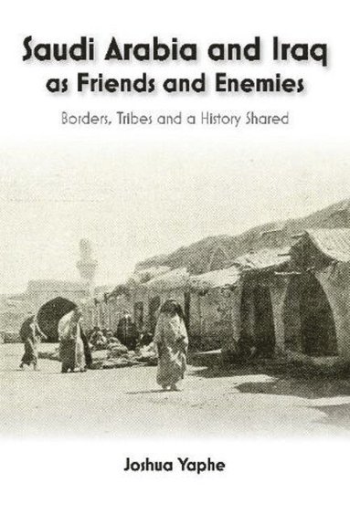 bokomslag Saudi Arabia and Iraq as Friends and Enemies