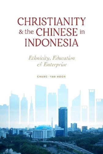 Chang-Yau Hoon - Christianity and the Chinese in Indonesia, Häftad
