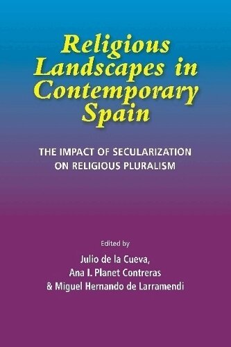 Ana I. Planet Contreras, Miguel Hernando de Larramendi, Julio de la Cueva - Religious Landscapes in Contemporary Spain, Häftad
