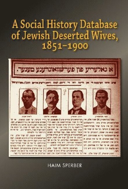 Haim Sperber - Social History Database of East European Jewish Deserted Wives, 1851-1900, Häftad