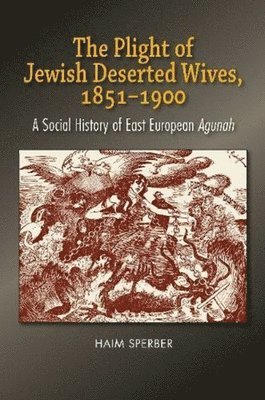 Plight of Jewish Deserted Wives, 1851-1900