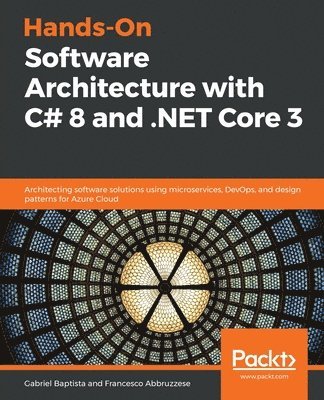Gabriel Baptista, Francesco Abbruzzese - Hands-On Software Architecture with C# 8 and .NET Core 3, Häftad