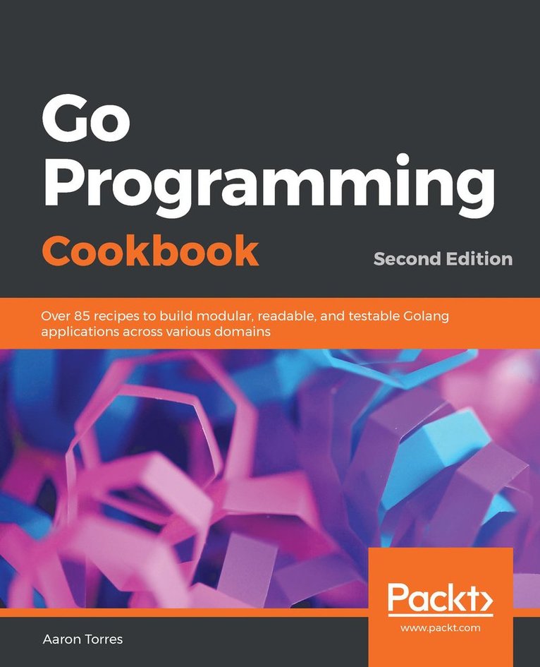 Aaron Torres, Aaron, Torres - Go Programming Cookbook, Häftad