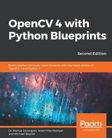 Dr. Menua Gevorgyan Gevorgyan, Michael Beyeler (USD), Arsen Mamikonyan - OpenCV 4 with Python Blueprints, Häftad