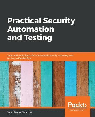 Practical Security Automation and Testing 1