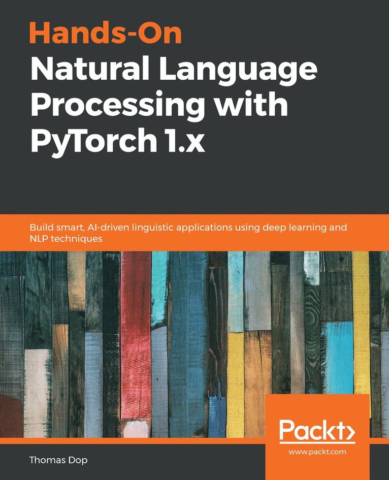 Thomas Dop - Hands-On Natural Language Processing with PyTorch 1.x, Häftad