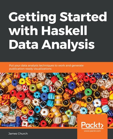 James Church - Getting Started with Haskell Data Analysis, Häftad