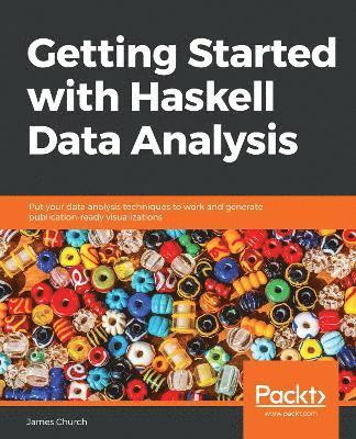 James Church - Getting Started with Haskell Data Analysis, Häftad