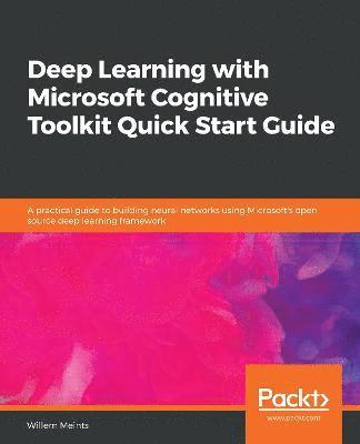 bokomslag Deep Learning with Microsoft Cognitive Toolkit Quick Start Guide