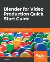 bokomslag Blender for Video Production Quick Start Guide