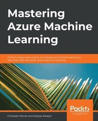 bokomslag Mastering Azure Machine Learning